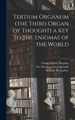 Tertium Organum (the Third Organ of Thought) a key to the Enigmas of the World