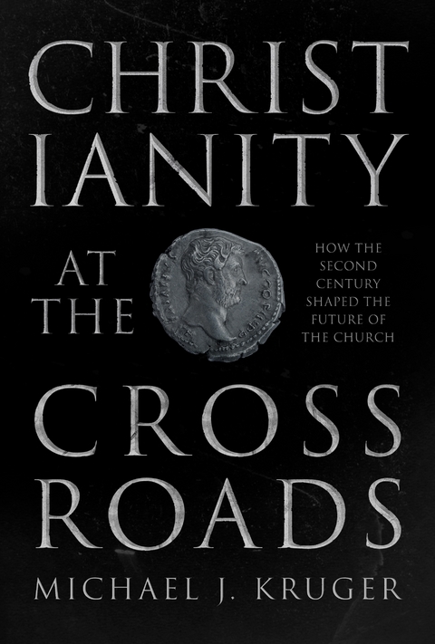 Christianity at the Crossroads - Michael J. Kruger