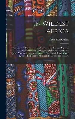 In Wildest Africa - Peter Macqueen