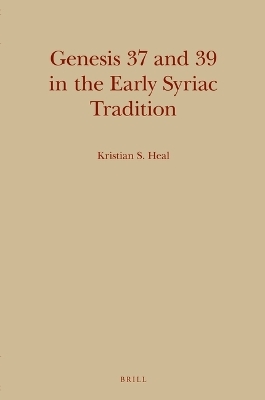 Genesis 37 and 39 in the Early Syriac Tradition - Kristian Heal