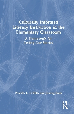 Culturally Informed Literacy Instruction in the Elementary Classroom