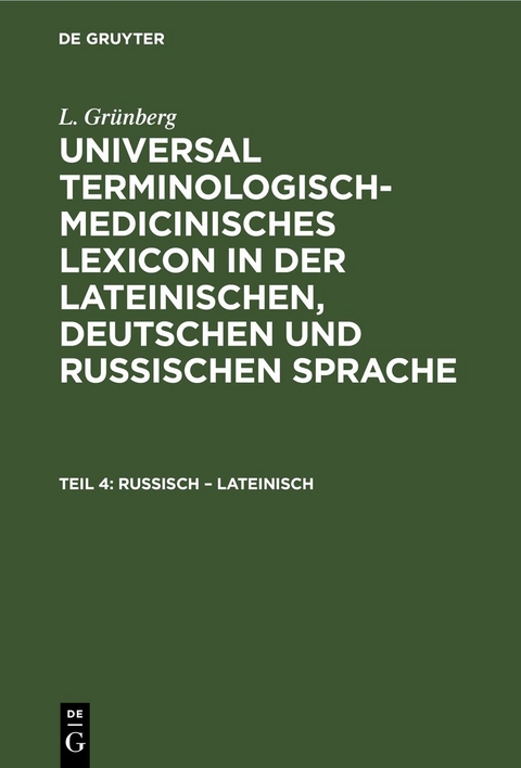 L. Gr&uuml;nberg: Universal terminologisch-medicinisches Lexicon in der... / Russisch &ndash; Lateinisch - L. Gr&uuml;nberg