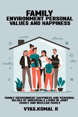 Family environment Happiness and personal values ​​of individuals living in joint family and nuclear family - Vyas Komal R