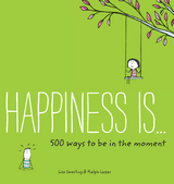 Happiness Is . . . 500 Ways to Be in the Moment -  Napoleon Hill,  Ralph Lazar
