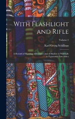 With Flashlight and Rifle - Karl Georg Schillings