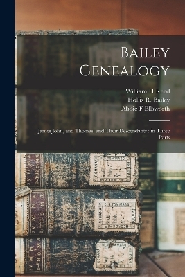 Bailey Genealogy - Gertrude E Bailey, Abbie F Ellsworth, William H Reed