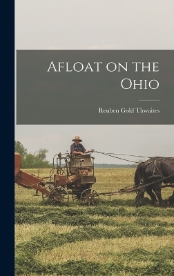 Afloat on the Ohio - Reuben Gold Thwaites