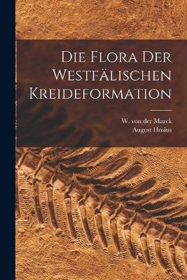 Die Flora der Westfälischen Kreideformation