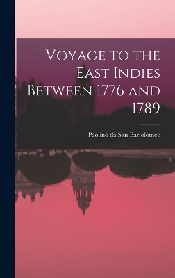 Voyage to the East Indies Between 1776 and 1789