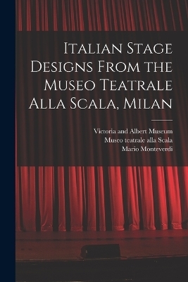 Italian Stage Designs From the Museo Teatrale Alla Scala, Milan