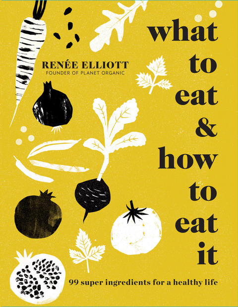 What to Eat and How to Eat it -  Ren Elliottee