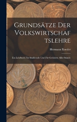 Grunds&auml;tze Der Volkswirtschaftslehre - Hermann Roesler
