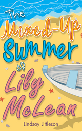 The Mixed-Up Summer of Lily McLean - Lindsay Littleson