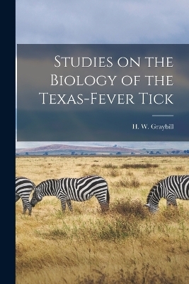 Studies on the Biology of the Texas-fever Tick