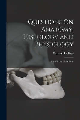 Questions On Anatomy, Histology and Physiology