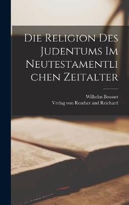 Die Religion des Judentums im Neutestamentlichen Zeitalter - Wilhelm Bousset