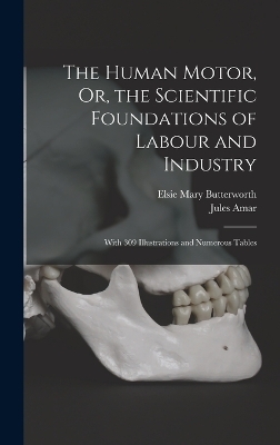 The Human Motor, Or, the Scientific Foundations of Labour and Industry
