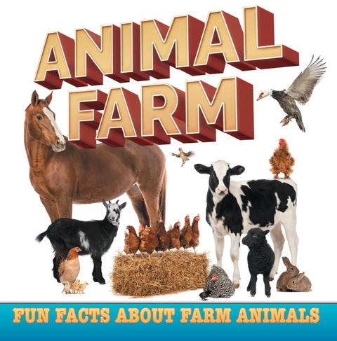 Animal Farm: Fun Facts About Farm Animals - Baby Professor