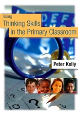 Using Thinking Skills in the Primary Classroom - Peter Kelly