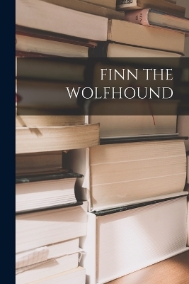 Finn the Wolfhound -  Anonymous