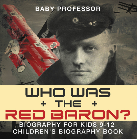 Who Was the Red Baron? Biography for Kids 9-12 | Children's Biography Book - Baby Professor