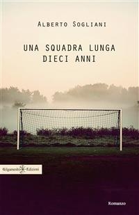 Una squadra lunga dieci anni