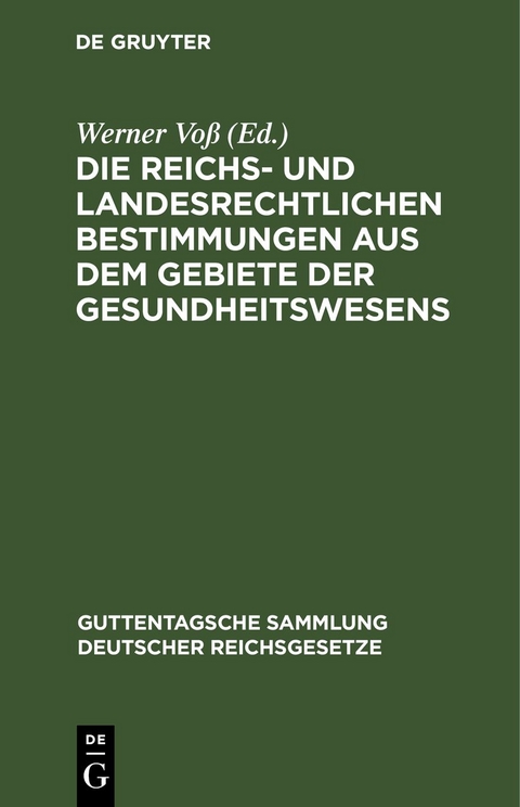 Die reichs- und landesrechtlichen Bestimmungen aus dem Gebiete der Gesundheitswesens - 