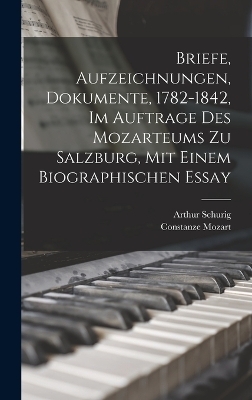 Briefe, Aufzeichnungen, Dokumente, 1782-1842, Im Auftrage Des Mozarteums Zu Salzburg, Mit Einem Biographischen Essay - Mozart Constanze 1763-1842, Schurig Arthur 1870-
