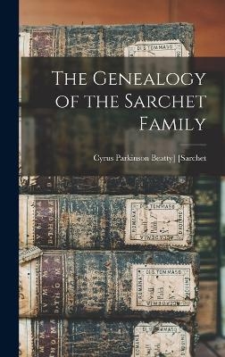 The Genealogy of the Sarchet Family