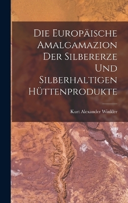Die Europäische Amalgamazion Der Silbererze Und Silberhaltigen Hüttenprodukte