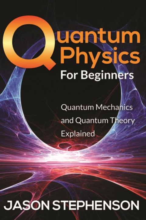 Quantum Physics For Beginners - Jason Stephenson