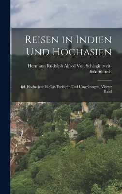 Reisen in Indien Und Hochasien - Hermann Von Schlagintweit-Sak&uuml;nl&uuml;nski