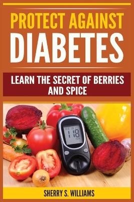 Protect Against Diabetes - Sherry S Williams