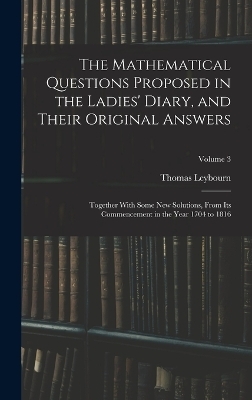 The Mathematical Questions Proposed in the Ladies' Diary, and Their Original Answers