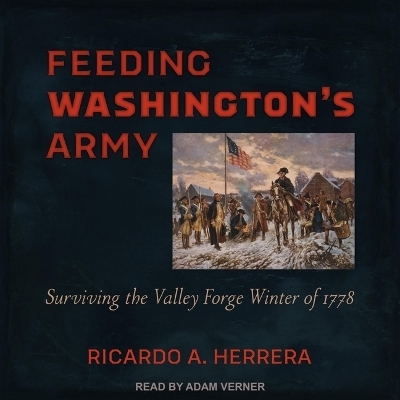 Feeding Washington's Army - Ricardo A Herrera