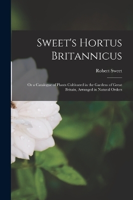 Sweet's Hortus Britannicus - Robert Sweet