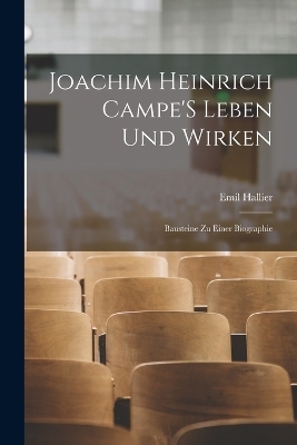 Joachim Heinrich Campe'S Leben Und Wirken - Emil Hallier