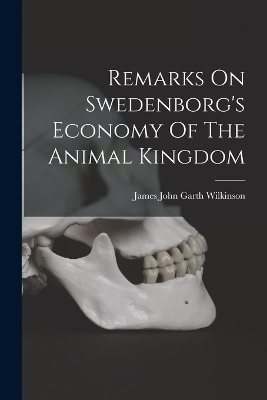 Remarks On Swedenborg's Economy Of The Animal Kingdom