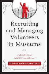 Recruiting and Managing Volunteers in Museums -  Kristy Van Hoven,  Loni Wellman