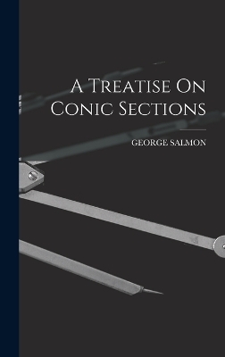 A Treatise On Conic Sections - George Salmon