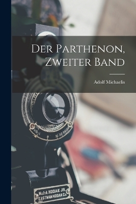 Der Parthenon, Zweiter Band - Adolf Michaelis