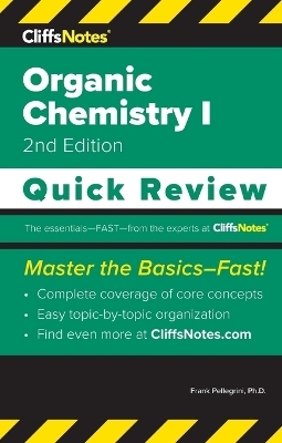 CliffsNotes Organic Chemistry I - Frank Pellegrini