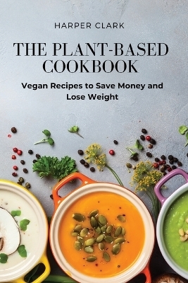 The Plant-Based Cookbook