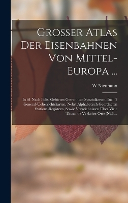 Grosser Atlas Der Eisenbahnen Von Mittel-Europa ... - W Nietmann