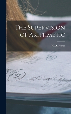 The Supervision of Arithmetic - W a Jessup