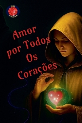 Amor por Todos Os Cora&ccedil;&otilde;es - Alina Rubi
