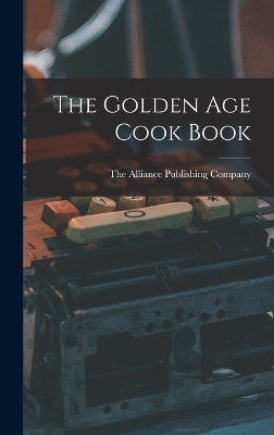 The Golden Age Cook Book - 
