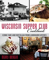 Wisconsin Supper Club Cookbook -  Mary Bergin