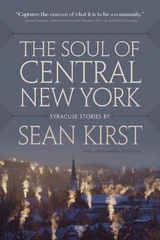 The Soul of Central New York - Sean Kirst