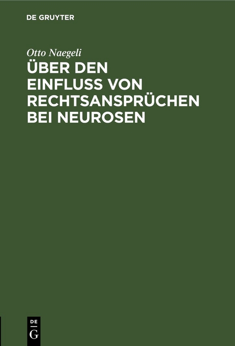 &Uuml;ber den Einflu&szlig; von Rechtsanspr&uuml;chen bei Neurosen - Otto Naegeli